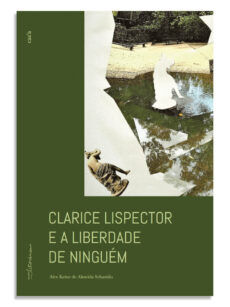 Clarice Lispector e a Liberdade de Ninguém